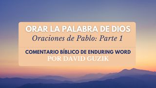 Orar La Palabra De Dios: Oraciones De Pablo (Parte 1) Efesios 1:15 Nueva Versión Internacional - Español