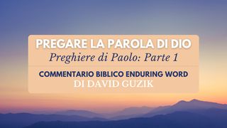 Pregare La Parola Di Dio: Preghiere Di Paolo (Parte 1) Lettera agli Efesini 1:18 Nuova Riveduta 2006