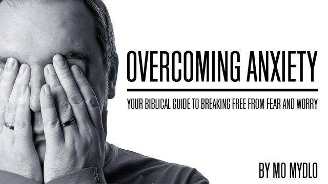 Overcoming Anxiety: Your Biblical Guide To Breaking Free From Fear And Worry 