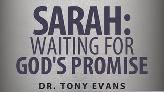 Sarah: Waiting for God’s Promise Psalms 37:8 The Passion Translation