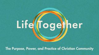 Life Together: The Purpose, Power, and Practice of Christian Community Titus 2:1-6 The Message
