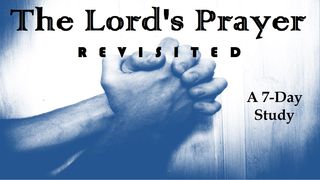 The Lord's Prayer Revisited Matthew 24:5 New American Standard Bible - NASB 1995