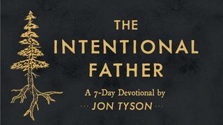 Intentional Father by Jon Tyson I Kings 2:2-4 New King James Version