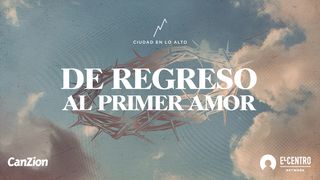 De Regreso Al Primer Amor Colosenses 3:2 Nueva Versión Internacional - Español
