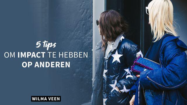5 Tips Om Impact Te Hebben Op Anderen