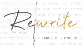 Rewrite: A Marriage Devotional by Vance K. Jackson Mark 5:25-29 The Message