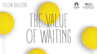 The Value of Waiting Psalms 37:9 New Living Translation