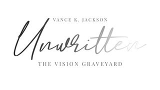 Unwritten: The Vision Graveyard by Vance K. Jackson  2 Corinthians 9:10-11 Good News Bible (British) Catholic Edition 2017