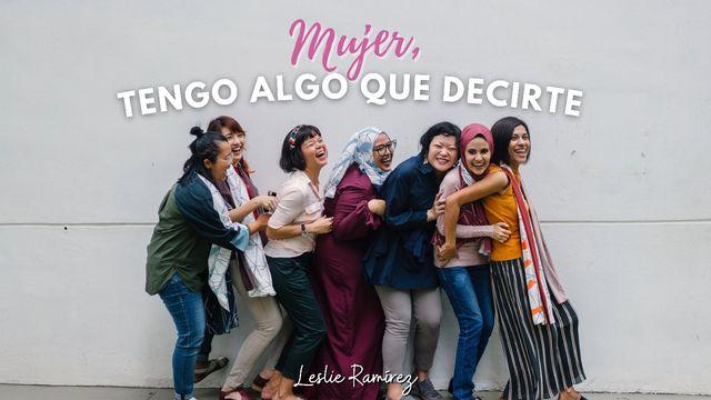  Mujer, Tengo Algo Que Decirte.
