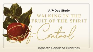 Self-Control: The Fruit of the Spirit a 7-Day Bible-Reading Plan by Kenneth Copeland Ministries Mark 13:35-37 New King James Version