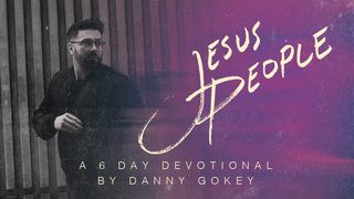 Jesus People: A 6-Day Devotional by Danny Gokey John 3:1-8 King James Version