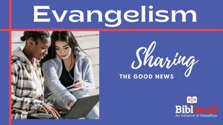 Evangelism: Sharing the Good News Luke 18:22-23 The Message