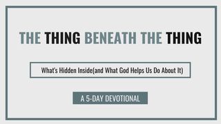 The Thing Beneath the Thing Hebrews 4:13 Good News Bible (British Version) 2017
