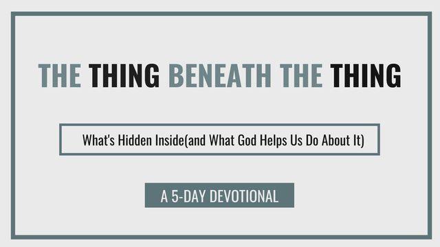 The Thing Beneath the Thing