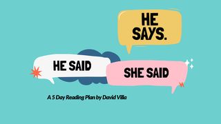 He Said, She Said, He Says Proverbs 27:19 Good News Bible (British Version) 2017