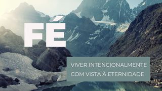 Fé - Viver Intencionalmente Com Vista À Eternidade João 14:6 Nova Versão Internacional - Português