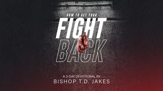 How to Get Your Fight Back John 14:15-17 The Message