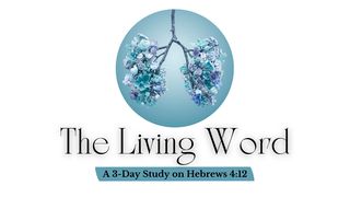 The Living Word Hebrews 4:12-13 The Message