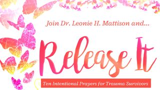 Release It: 10 Prayers for Trauma Survivors Mark 6:53-56 The Message