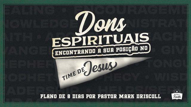 Dons Espirituais: Encontrando a Sua Posição No Time De Jesus