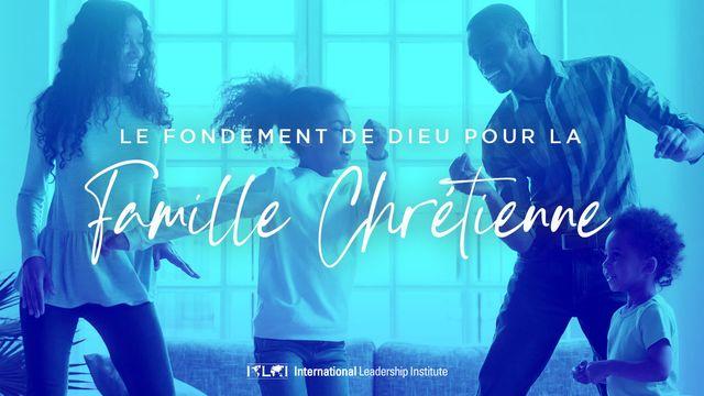 Le Fondement De Dieu Pour La Famille Chrétienne