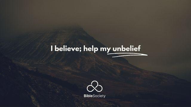 I Believe; Help My Unbelief