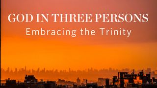 God in Three Persons: Embracing the Trinity I Corinthians 12:3 New King James Version
