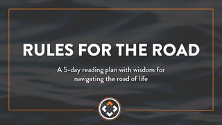 Rules for the Road Proverbs 19:20 The Message