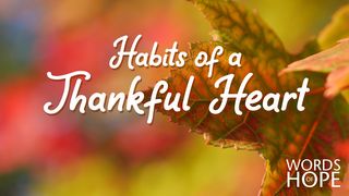 Habits of a Thankful Heart Philippians 2:24 World English Bible, American English Edition, without Strong's Numbers