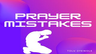 Prayer Mistakes Proverbes 21:1 Parole de Vie 2017