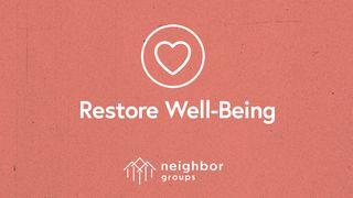 Neighbor Groups: Restore Well-Being Luke 5:25 New American Standard Bible - NASB 1995