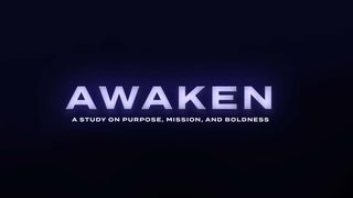 Awaken: A Study on Purpose, Mission, and Boldness Isaiah 28:16-29 King James Version