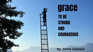 Grace to Be Strong and Courageous 1 Samuel 30:17-20 The Message