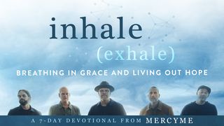 Inhale (Exhale): Breathing in Grace and Living Out Hope Genesis 2:1-25 GOD'S WORD