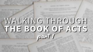 Walking Through the Book of Acts - Part 1 Acts 1:14 King James Version
