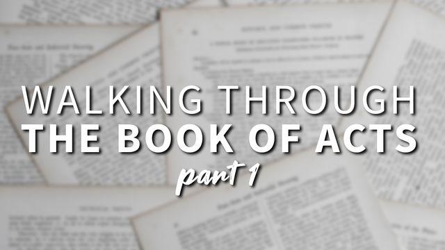 Walking Through the Book of Acts - Part 1