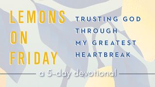 Lemons on Friday: Trusting God Through My Greatest Heartbreak 1 Peter 2:24-25 New American Bible, revised edition