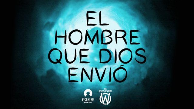 El Hombre Que Dios Envió