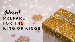 Advent: Prepare for the King of Kings Proverbs 9:10-18 King James Version