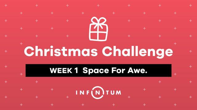Week 1 Christmas Challenge, Space for Awe.