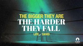 [Life Of David] The Bigger They Are The Harder They Fall 1 Samuel 17:13-15 New Living Translation