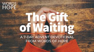 The Gift of Waiting 1 Thessalonians 1:2-3 Holman Christian Standard Bible