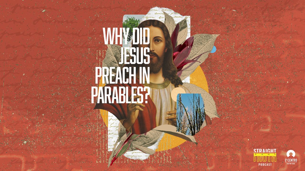 Why Did Jesus Preach in Parables? 