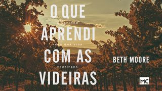 O que aprendi com as videiras Gênesis 2:7 Nova Versão Internacional - Português