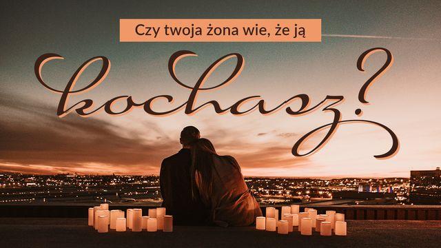 Czy twoja żona wie, że ją kochasz?