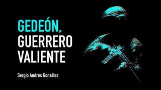 Gedeón, guerrero valiente Jueces 6:14 Traducción en Lenguaje Actual