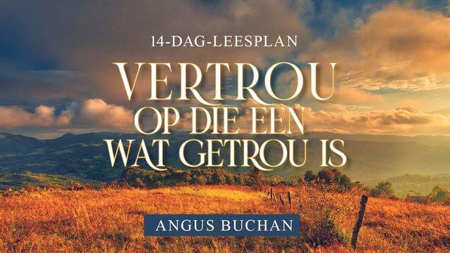Vertrou Op Die Een Wat Getrou Is 