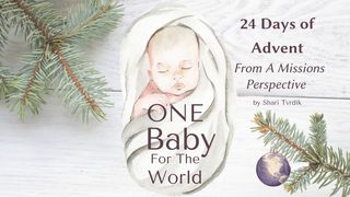 One Baby for the World: 24 Days of Advent From a Missions Perspective  Malachi 4:6 New Century Version