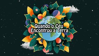 Quando o Céu Encontrou a Terra Lucas 2:15 Nova Versão Internacional - Português