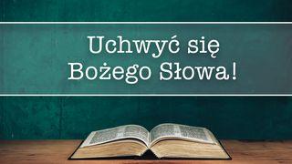 Uchwyć się Bożego Słowa Księga Psalmów 119:50 Nowa Biblia Gdańska